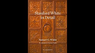 GSMT - Memory & Imagination: Stanford White in Detail With Samuel G. White, PBDW Architects