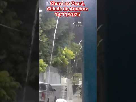 🇧🇷 CHUVA NO CEARÁ, CIDADE DE ARNEIROZ 18/11/2025 #chuvas #alerta #noticias #noticia #tempestade