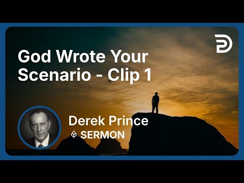 God Wrote Your Scenario | Clip 1 | Derek Prince