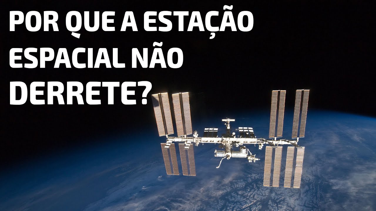 Por que a Estação Espacial não derrete?