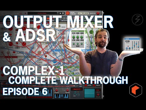 OUTPUT MIXER & ADSR - COMPLEX-1 COMPLETE WALKTHROUGH, EP. 6