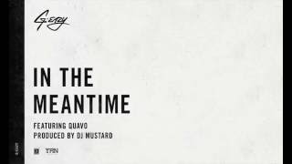 G-Eazy Ft. Quavo - In The Meantime [AUDIO]