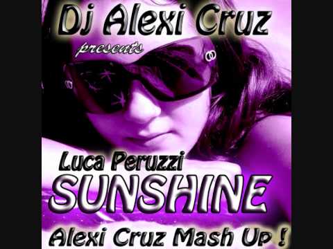 Sunshine (ALEXI CRUZ MASH UP!) - LUCA PERUZZI