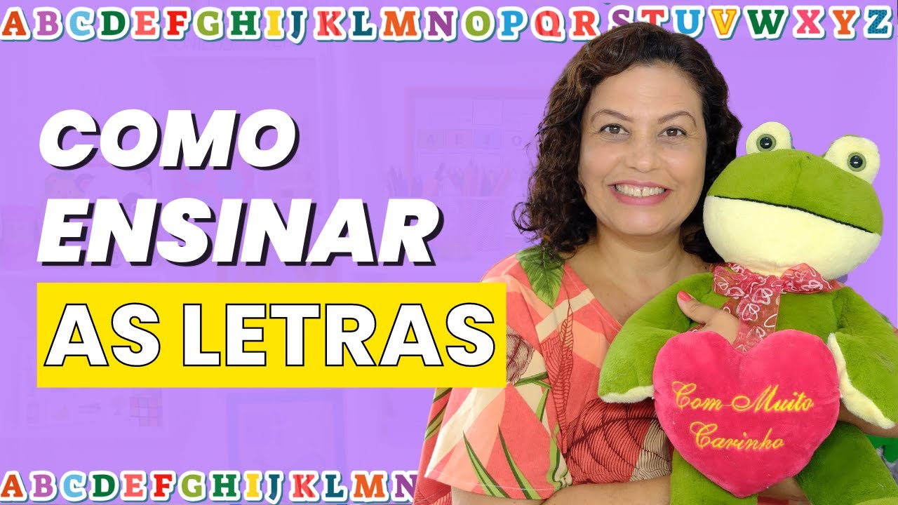 COMO ENSINAR LETRA POR LETRA | Atividades Práticas para Ensinar as Letras
