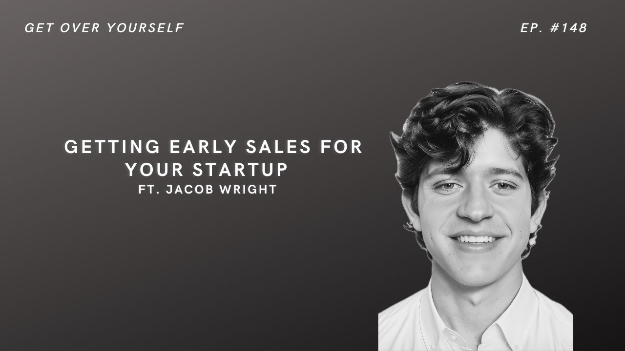 Getting Early Sales For Your Startup | Ep. #147 Ft. Jacob Wright