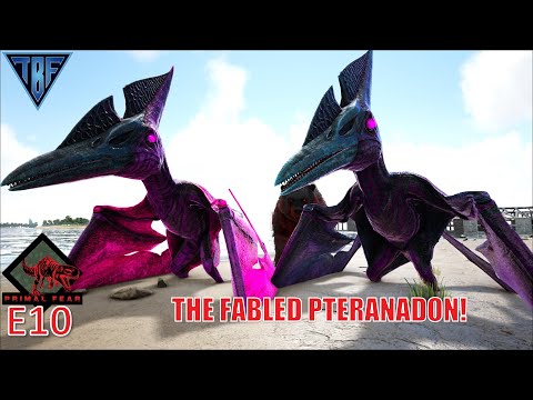 The Fabled Ptera!  Primal Fear - Ark Survival Evolved modded Adventure E10