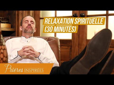 Relaxation spirituelle (30 minutes) - Prières inspirées - @Jeremy_Sourdril