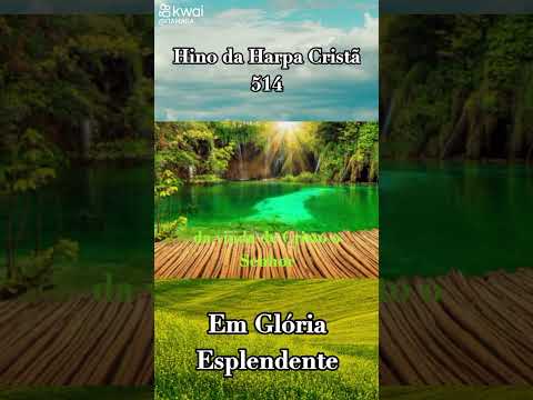 Hino da Harpa Cristã 514 Em Glória Esplendente 🕊❤️