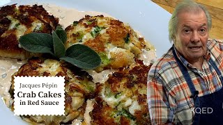 Jacques Pépin's Incredible Crab Cakes with Red Sauce | Cooking at Home  | KQED