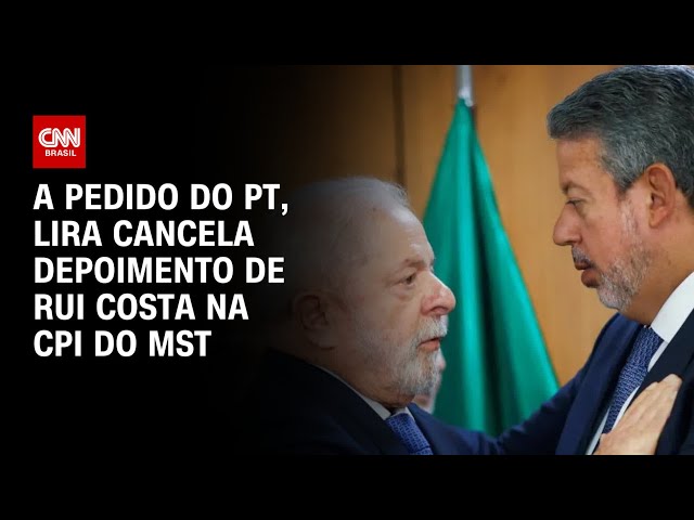 A pedido do PT, Lira cancela depoimento de Rui Costa na CPI do MST | O GRANDE DEBATE