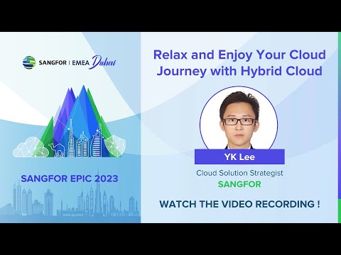 Relax and Enjoy Your Cloud Journey with Hybrid Cloud | YK Lee, Sangfor Cloud Solution Strategist