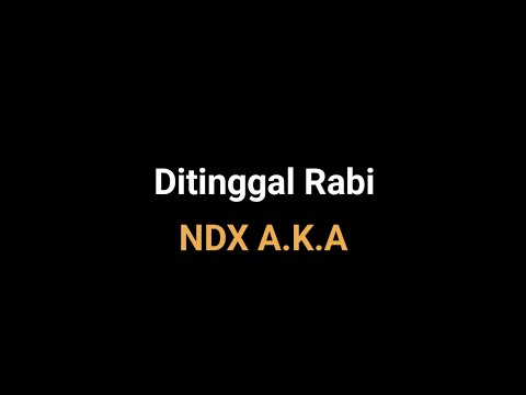 Ditinggal Rabi - NDX A.K.A | ta lirik