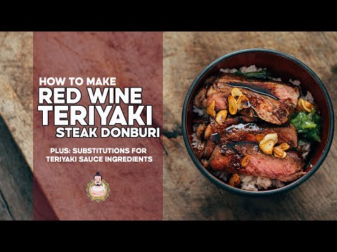 How to Make Red Wine Teriyaki Steak Donburi (PLUS Substituting Ingredients for Teriyaki Sauce)