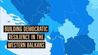Building Democratic Resilience in the Western Balkans video