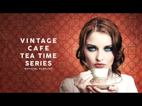 Vintage Café Tea Time Series - Lounge Music