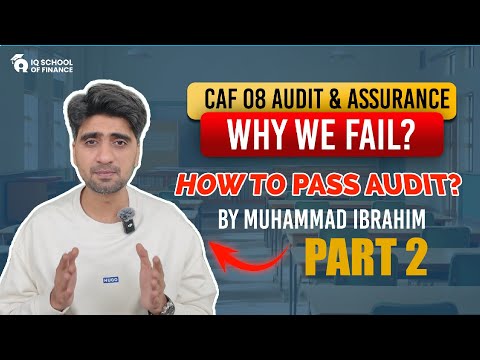 CAF 8 Audit & Assurance | How to pass Audit | Why we fail | Part 2 | By Muhammad Ibrahim