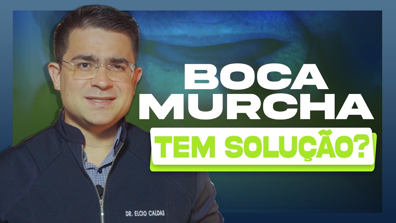 BOCA MURCHA TEM SOLUÇÃO?  SAIBA O QUE FAZER.
