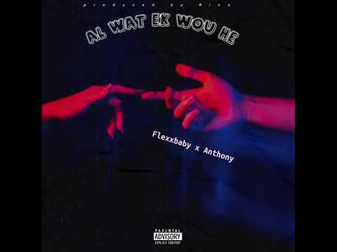 Flexxbaby x Anthony - Al wat ek wou Hê