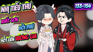 Nhị Tiểu Thư Xuất Sơn Hồi Phủ Hốt Liền Vương Gia | Tập 133 - 154  | ChipChip Review