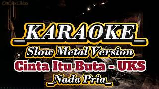 Download lagu Cinta Itu Buta - UKs ll Karaoke Metal ll Nada Pria #karaokemetal #karaokemalaysia mp3