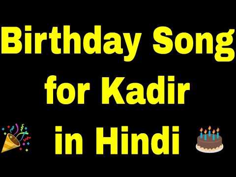 Birthday Song for kadir - Happy Birthday Song for kadir