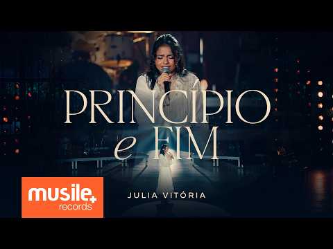 Julia Vitoria – Princípio e Fim (Ao Vivo)