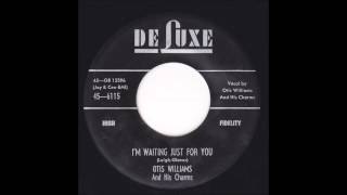 OTIS WILLIAMS AND HIS CHARMS I'm Waiting Just For You
