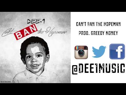 Dee-1 - Can't Ban The Hopeman (Prod. Greedy Money)