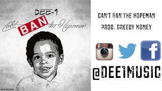 Dee-1 - Can&#39;t Ban The Hopeman (Prod. Greedy Money)