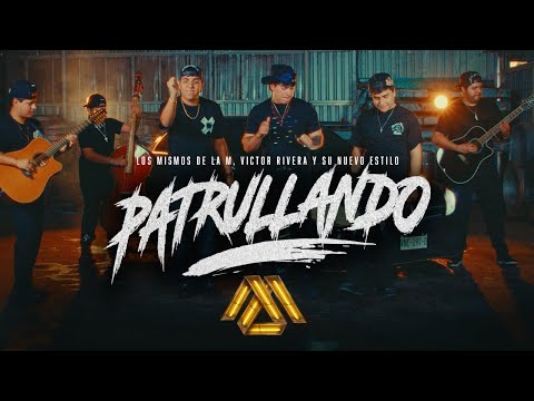 Los Mismos de la M, Victor Rivera y Su Nuevo Estilo - Patrullando (Video Oficial)