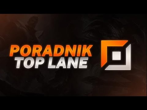 Poradnik do Topa - Wszystko co musisz wiedzieć o górnej alei