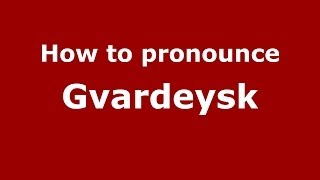 How to pronounce Gvardeysk