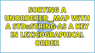 Sorting a unordered_map with a std::string as a key in lexicographical order