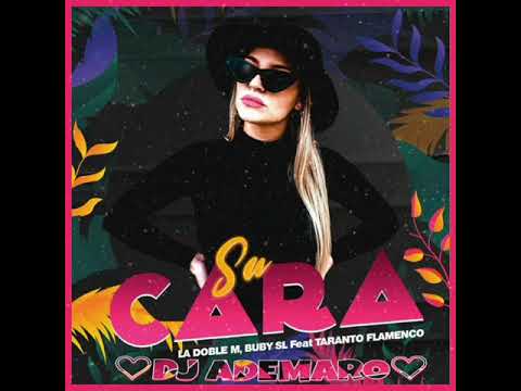 SU CARA - Buby SL _ La Doble M Ft. Taranto Flamenco 💖 DJ ADEMARO