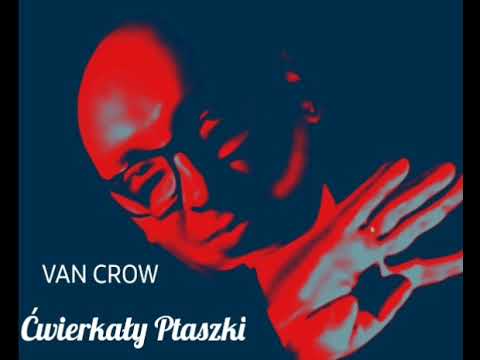 VAN CROW - Ćwierkały Ptaszki