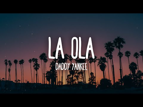 Daddy Yankee - La Ola (Letra/Lyrics)