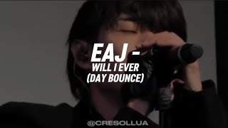 Download lagu eaj - Will I ever (day bounce) (TRADUÇÃO/BR) mp3