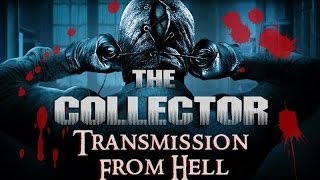 The Collector || Transmission From Hell