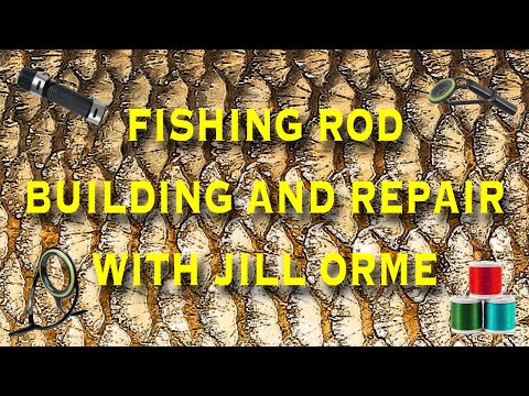 Fishing Rod Building and Repair With Jill Orme. #rodbuilding #rodrepair #fishing