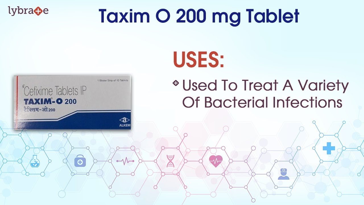 Taxim O 200 mg Tablet : Uses, Dosage, Side Effects, Price, Composition | Lybrate | #KnowYourMedicine