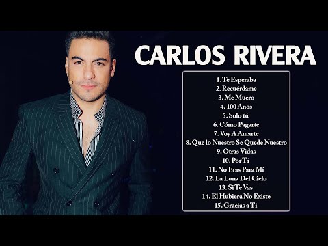 Carlos Rivera Grandes Exitos 2022 -  Sus Mejores Éxitos De Carlos Rivera