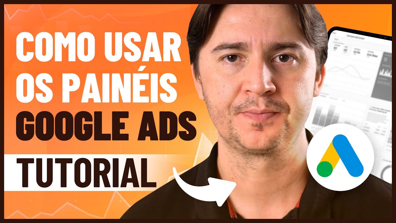 PAINÉIS DO GOOGLE ADS: GUIA SIMPLES E PRÁTICO PARA CRIAR E ANALISAR SEUS RESULTADOS?