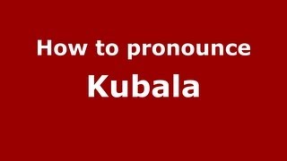 How to pronounce Kubala