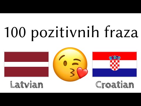 100 pozitivnih fraza +  komplimenata - Latvijski + Hrvatski - (izvorni govornik)