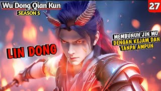 Download lagu WU DONG QIAN KUN SEASON 5 || EPISODE 27 || LIN DONG MEMBUNUH JIN MU TANPA AMPUN || mp3
