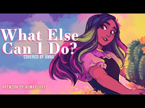 What Else Can I Do? (from Encanto) 【covered by Anna】