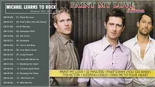 MICHAEL LEARNS TO ROCK PAINT MY LOVE GREATEST HITS...