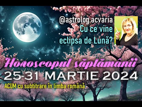 Astrolog Acvaria: Horoscopul saptamanii 25-31 MARTIE 2024 + INTRO 🌼 Weekly Horoscope 25-31 of March