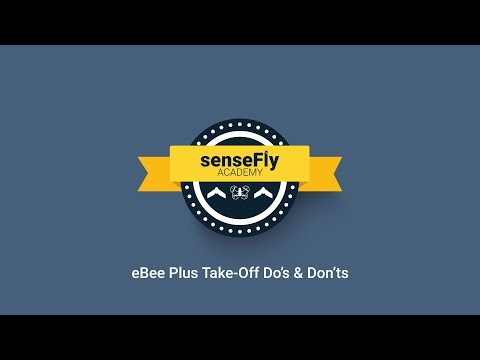 senseFly Academy — eBee Plus Take-Off Do's & Don'ts