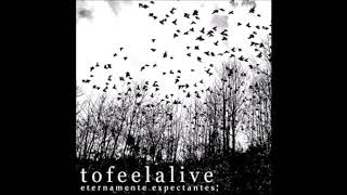 To Feel Alive  - Eternamente Expectantes, Eternamente Frustrados (2008) Full Album